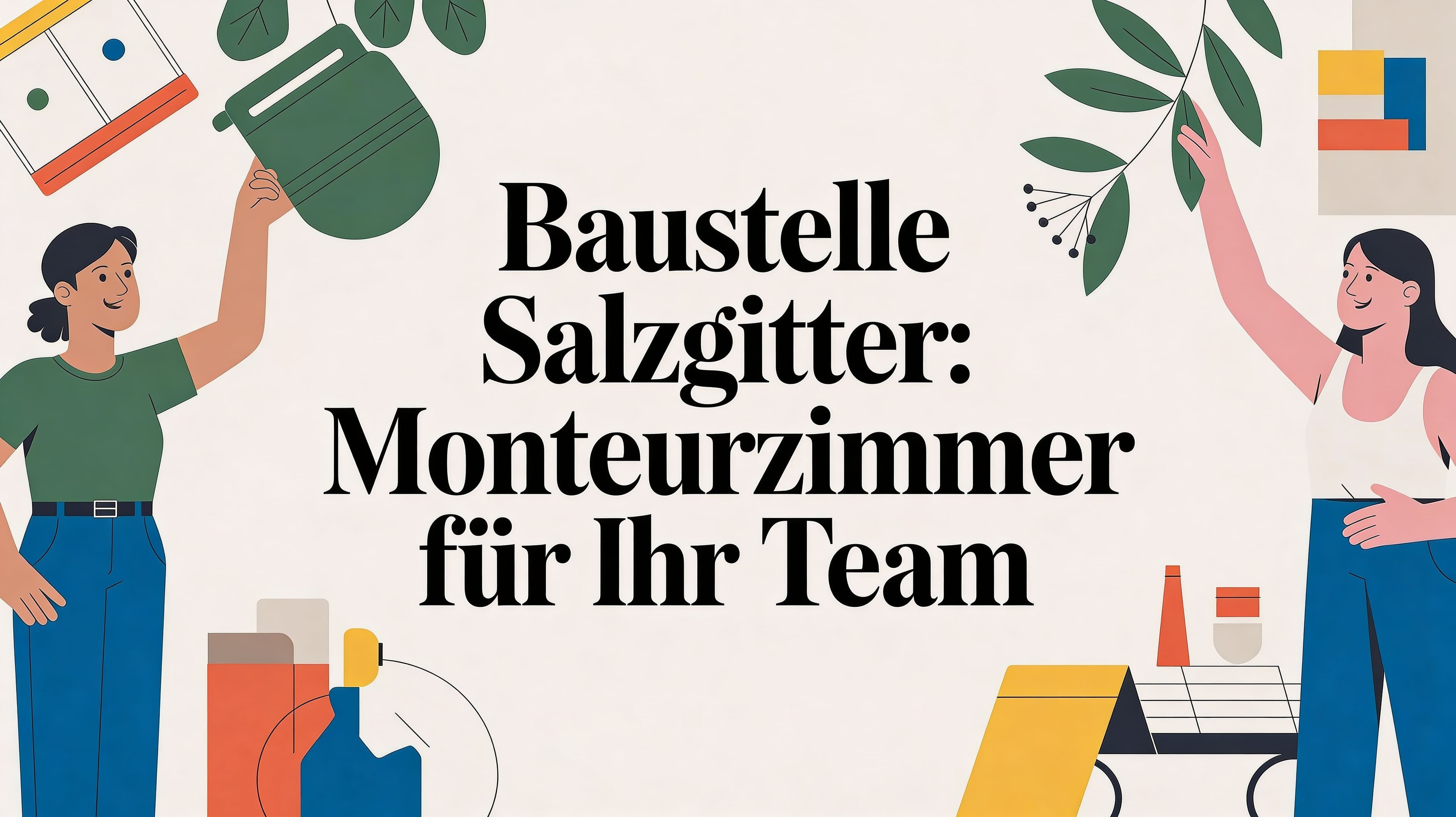 Baustelle Salzgitter: Monteurzimmer für Ihr Team